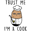 TRUST ME IN A COOK