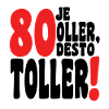 80 Je Oller Desto Toller