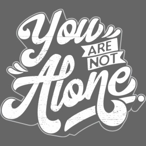 "You are not alone" 4