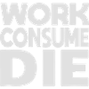 work consume the