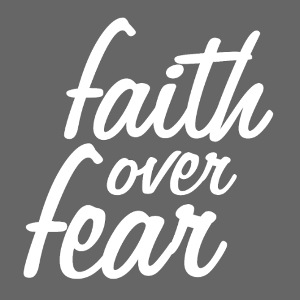 Faith over fear 5B