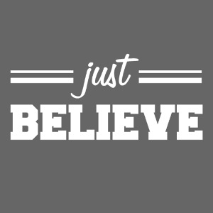 Just believe B