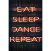 EAT SLEEP DANCE REPEAT