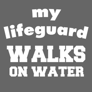 My lifeguard walks on water B