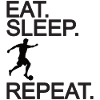 Soccer Eat Sleep Repeat - Soccer