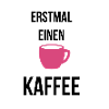 Erstmal einen Kaffee