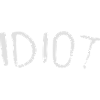 idiot