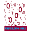 Forever Blowing Bubbles