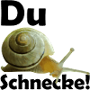 You snail!