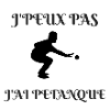j'peux pas j'ai pétanque