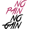 No pain no gain