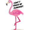 Don't touch my flamingo