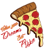 Follow your Dreams pizza pizza pizza gift