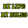 My life my rules