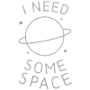 I Need Some Space