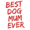 Best Dog Mum Ever