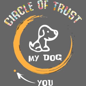 Circle of trust my dog shirt