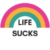 Sassy Rainbow - Life Sucks
