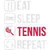 Eat Sleep Tennis Répéter