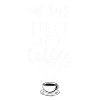 OK But First Coffee