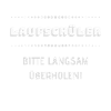 LAUFSCHÜLER BITTE LANGSAM ÜBERHOLEN