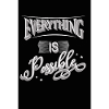 Everything is possible!