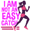 Not easy to catch!