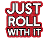 Just roll with it