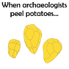 When archaeologists peel potatoes ...