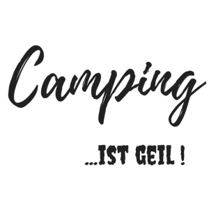 Outdoor Fun Design "Camping ist geil"