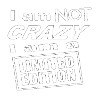 I am not crazy i am a limited edition