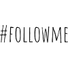 #followme Follow Me Follow Me Followers