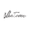 Whatever