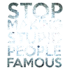 Stop making Stupid People Famous