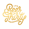IT'S BEER THIRTY