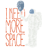 I Need More Space