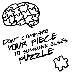 Don't compare your piece to someone else's puzzle