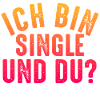Ich bin single und du?