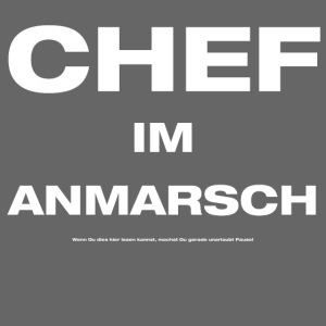 CHEF IM ANMARSCH