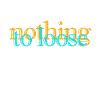 nothing to lose