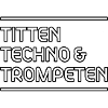 T!tten Techno & Trumpets