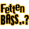 Fetten Bass..?