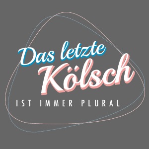 Das letzte Kölsch...