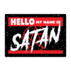 Hello my name is satan