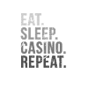 Eat Sleep Casino Repeat