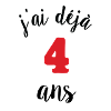 J'ai déjà 4 ans