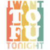 I Want Tofu Tonight - Vintage Retro Vegan Funny