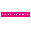 Feminism destroy patriarchy abolish