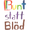Bunt statt Blöd