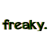 freaky.